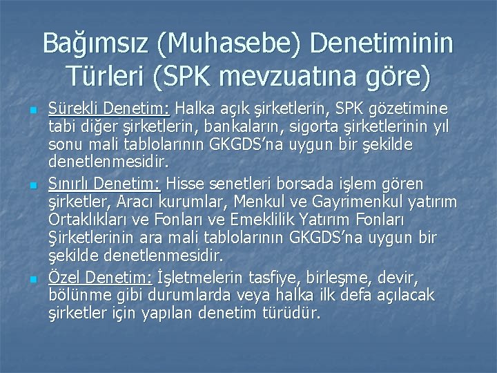 Bağımsız (Muhasebe) Denetiminin Türleri (SPK mevzuatına göre) n n n Sürekli Denetim: Halka açık