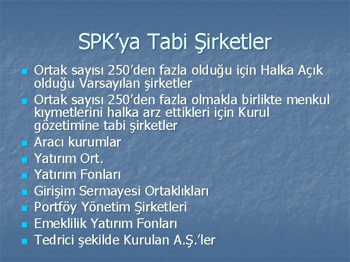 SPK’ya Tabi Şirketler n n n n n Ortak sayısı 250’den fazla olduğu için