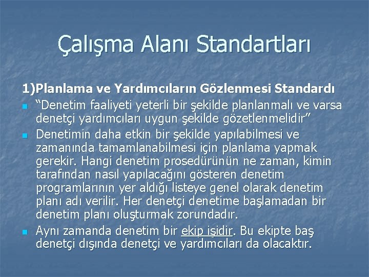 Çalışma Alanı Standartları 1)Planlama ve Yardımcıların Gözlenmesi Standardı n “Denetim faaliyeti yeterli bir şekilde