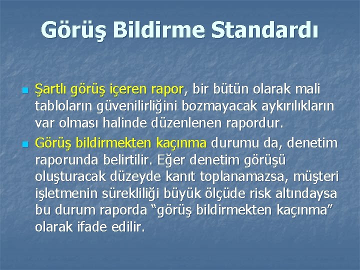 Görüş Bildirme Standardı n n Şartlı görüş içeren rapor, bir bütün olarak mali tabloların