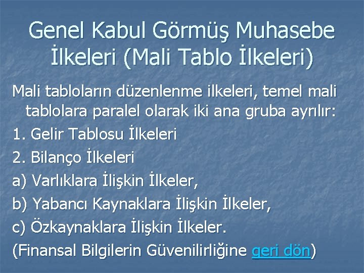 Genel Kabul Görmüş Muhasebe İlkeleri (Mali Tablo İlkeleri) Mali tabloların düzenlenme ilkeleri, temel mali