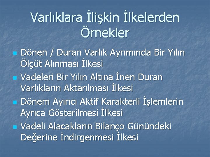 Varlıklara İlişkin İlkelerden Örnekler n n Dönen / Duran Varlık Ayrımında Bir Yılın Ölçüt