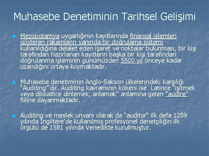 Muhasebe Denetiminin Tarihsel Gelişimi n n n Mezopotamya uygarlığının kayıtlarında finansal işlemleri gösteren rakamların