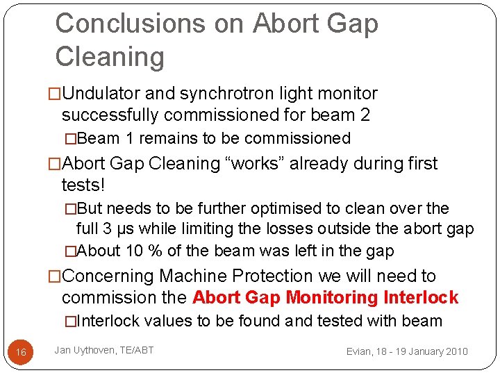 Conclusions on Abort Gap Cleaning �Undulator and synchrotron light monitor successfully commissioned for beam