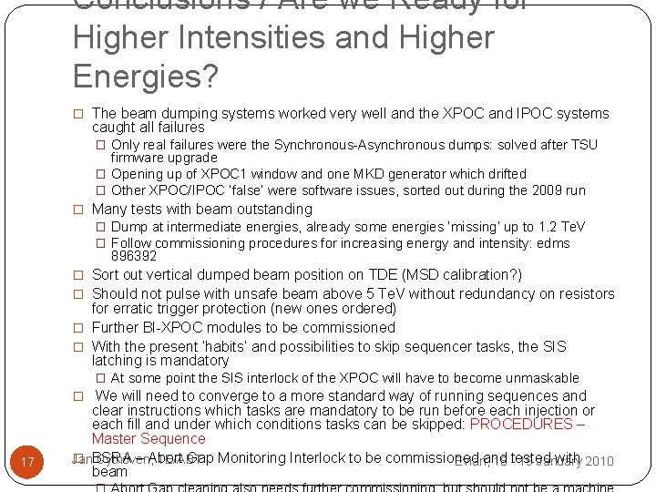 Conclusions / Are we Ready for Higher Intensities and Higher Energies? � The beam