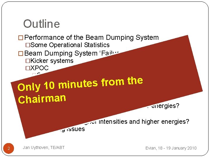 Outline � Performance of the Beam Dumping System �Some Operational Statistics � Beam Dumping