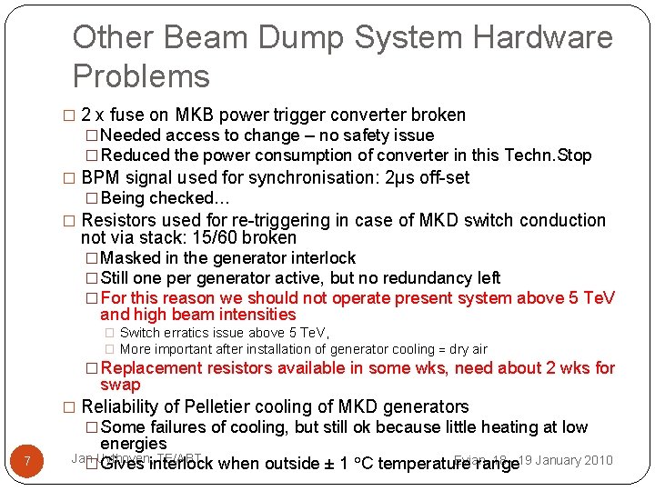 Other Beam Dump System Hardware Problems � 2 x fuse on MKB power trigger