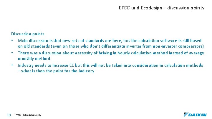 EPBD and Ecodesign – discussion points Discussion points • Main discussion is that new