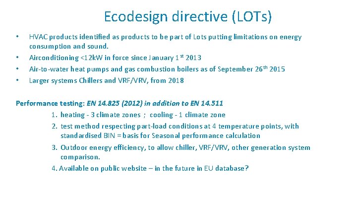 Ecodesign directive (LOTs) • • HVAC products identified as products to be part of