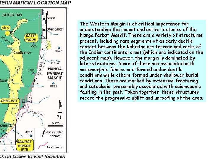 The Western Margin is of critical importance for understanding the recent and active tectonics