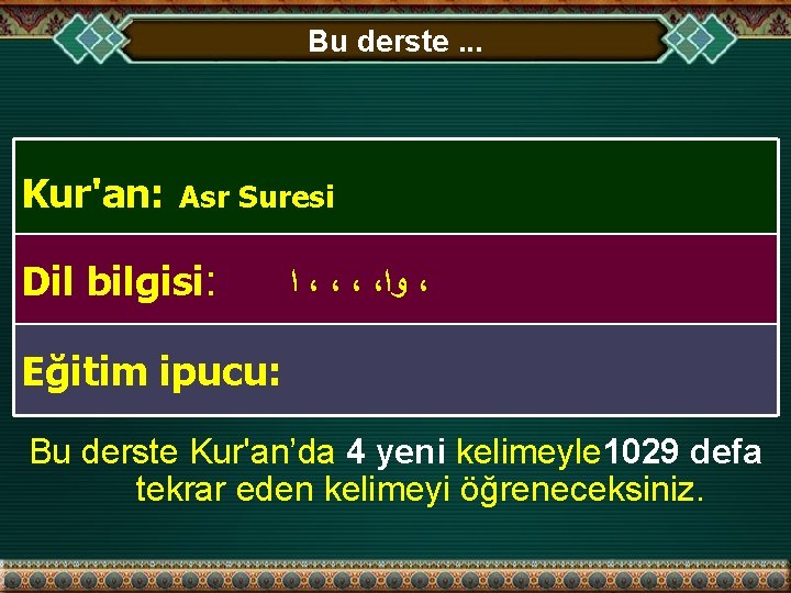 Bu derste. . . Kur'an: Asr Suresi Dil bilgisi: ﺍ ، ، ﻭﺍ ،