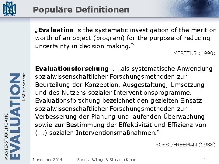 Populäre Definitionen „Evaluation is the systematic investigation of the merit or worth of an