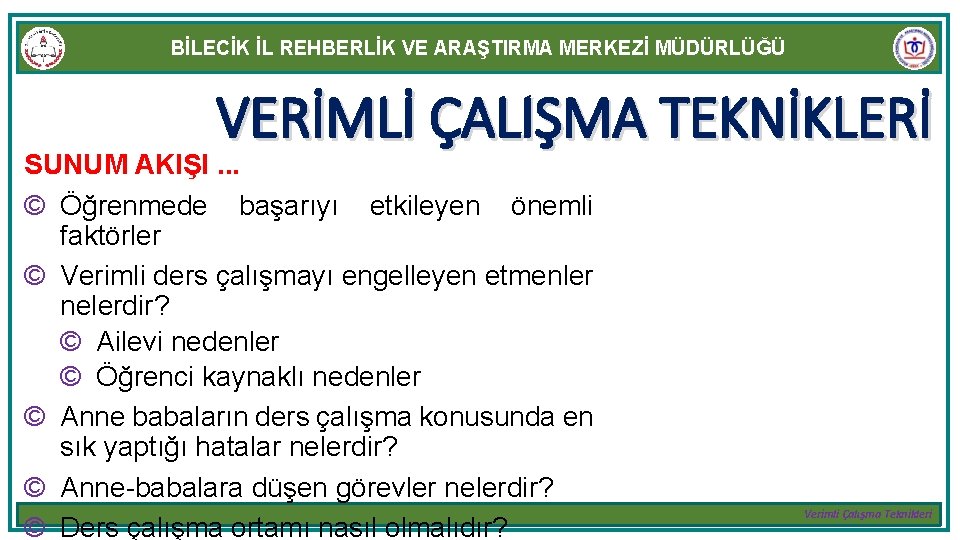 BİLECİK İL REHBERLİK VE ARAŞTIRMA MERKEZİ MÜDÜRLÜĞÜ VERİMLİ ÇALIŞMA TEKNİKLERİ SUNUM AKIŞI. . .