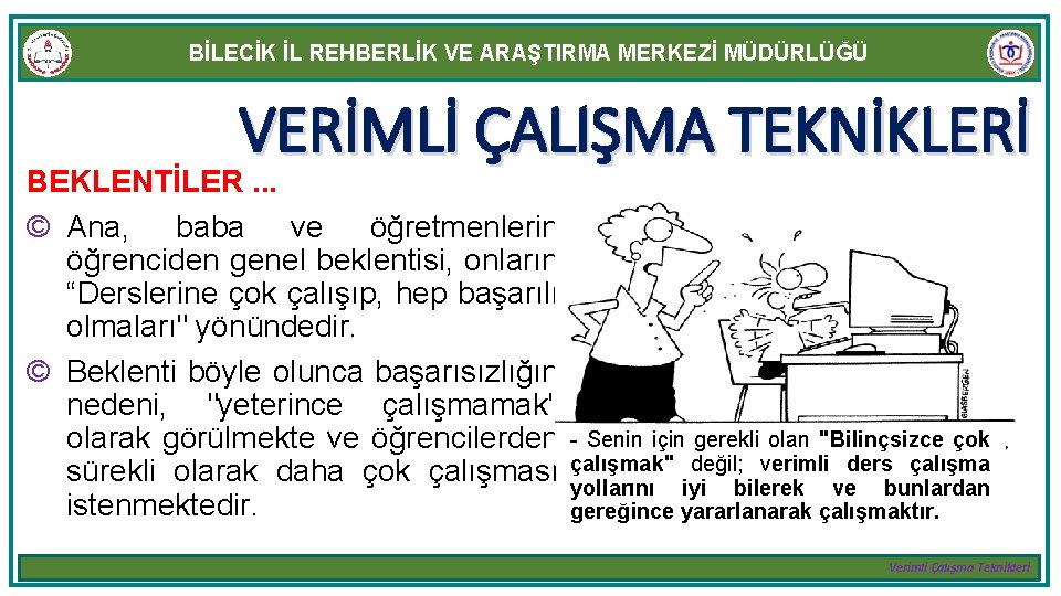 BİLECİK İL REHBERLİK VE ARAŞTIRMA MERKEZİ MÜDÜRLÜĞÜ VERİMLİ ÇALIŞMA TEKNİKLERİ BEKLENTİLER. . . ©