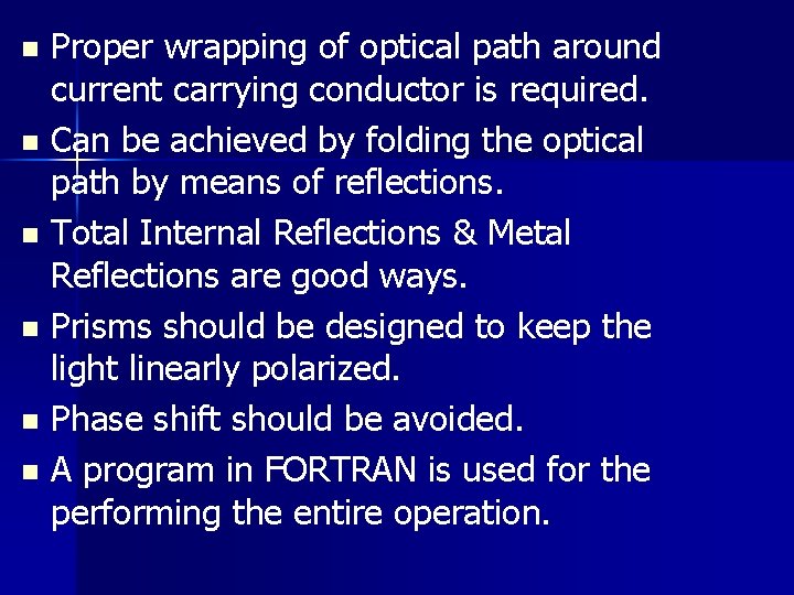 Proper wrapping of optical path around current carrying conductor is required. n Can be