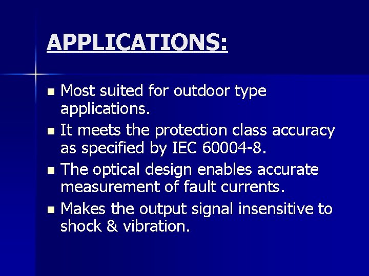 APPLICATIONS: Most suited for outdoor type applications. n It meets the protection class accuracy