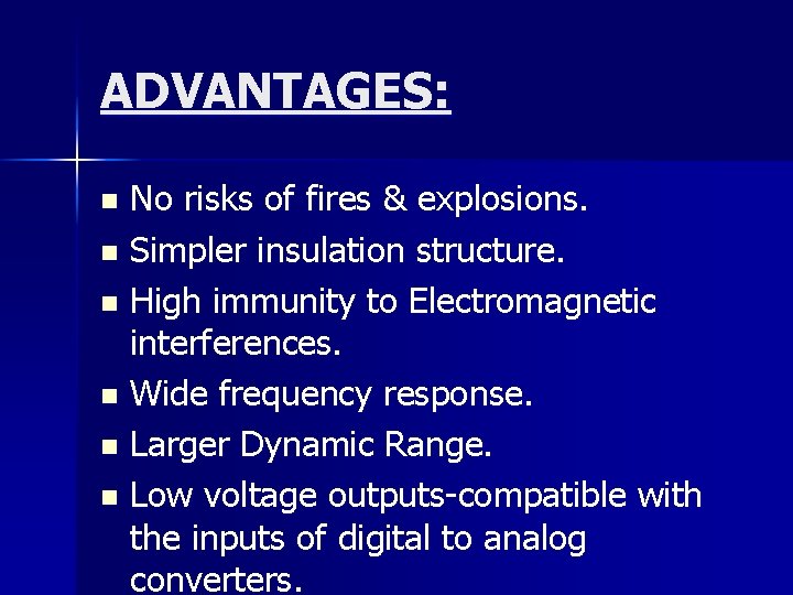 ADVANTAGES: No risks of fires & explosions. n Simpler insulation structure. n High immunity