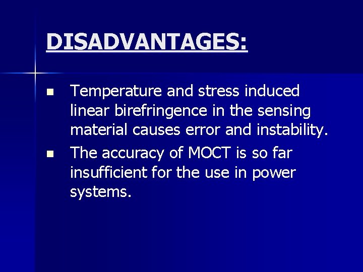 DISADVANTAGES: n n Temperature and stress induced linear birefringence in the sensing material causes