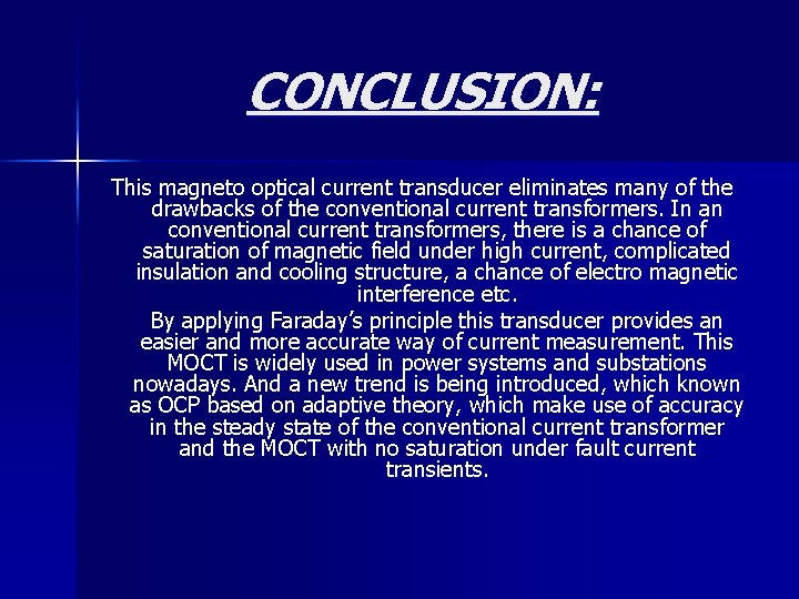 CONCLUSION: This magneto optical current transducer eliminates many of the drawbacks of the conventional