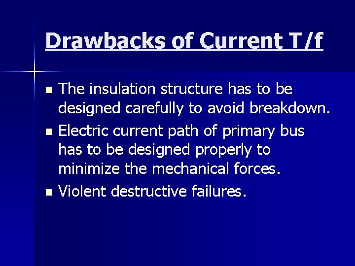 Drawbacks of Current T/f The insulation structure has to be designed carefully to avoid