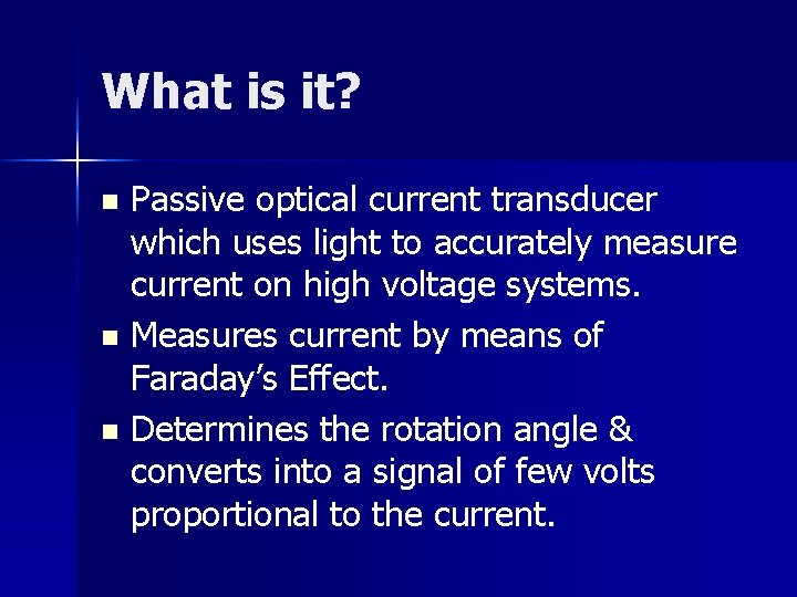 What is it? Passive optical current transducer which uses light to accurately measure current