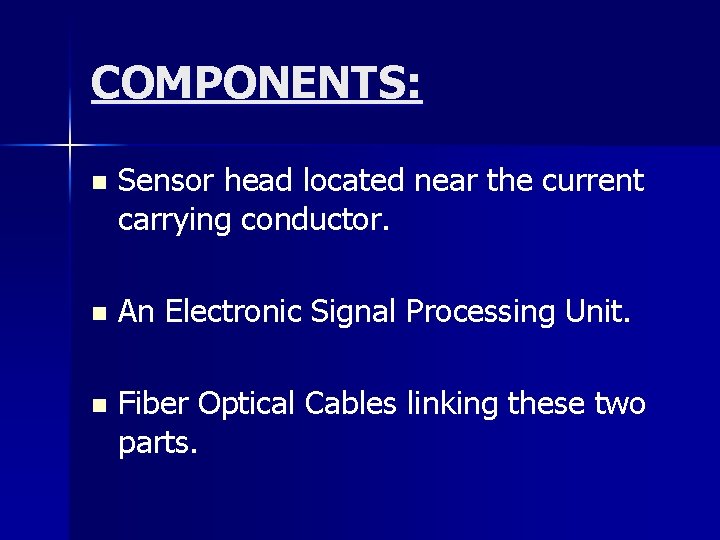 COMPONENTS: n Sensor head located near the current carrying conductor. n An Electronic Signal