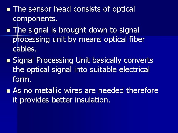 The sensor head consists of optical components. n The signal is brought down to