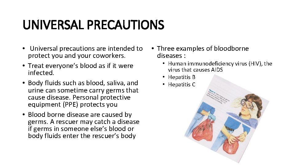 UNIVERSAL PRECAUTIONS • Universal precautions are intended to protect you and your coworkers. •