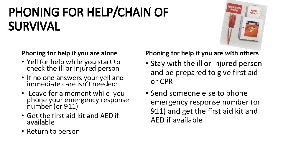 PHONING FOR HELP/CHAIN OF SURVIVAL Phoning for help if you are alone • Yell
