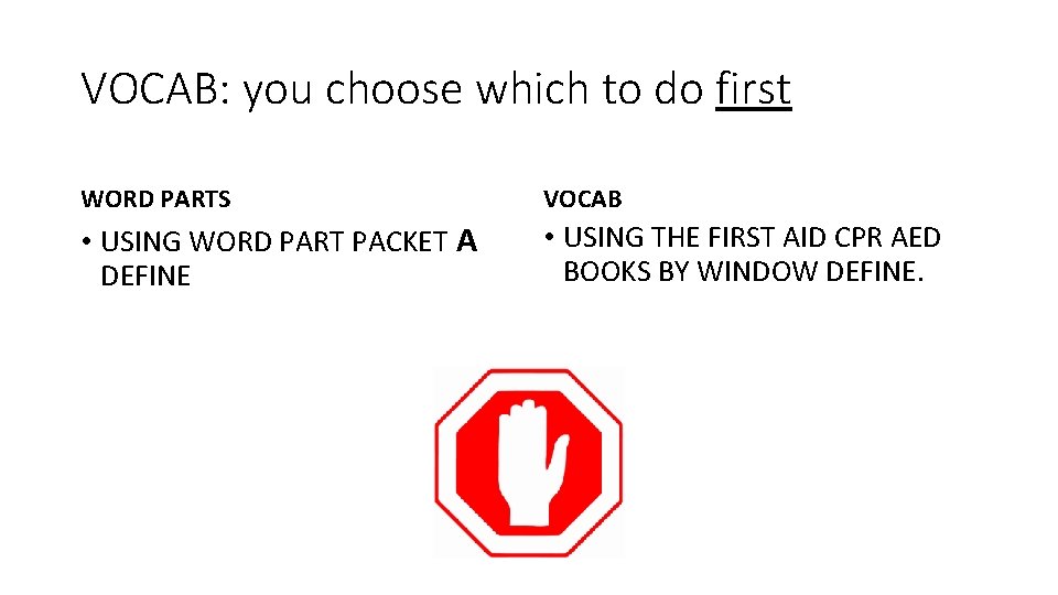 VOCAB: you choose which to do first WORD PARTS VOCAB • USING WORD PART