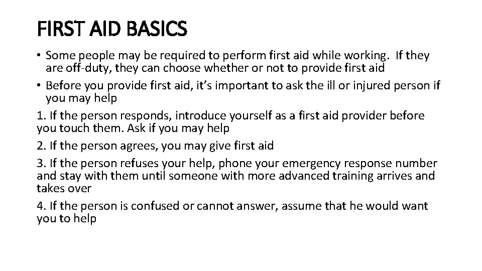 FIRST AID BASICS • Some people may be required to perform first aid while