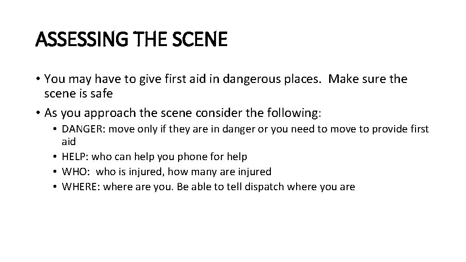 ASSESSING THE SCENE • You may have to give first aid in dangerous places.