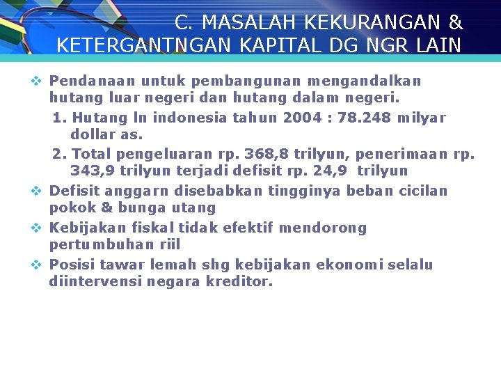 C. MASALAH KEKURANGAN & KETERGANTNGAN KAPITAL DG NGR LAIN v Pendanaan untuk pembangunan mengandalkan