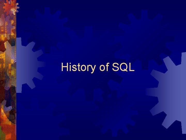 History of SQL History of SQL