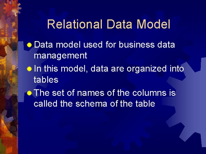 Relational Data Model ® Data model used for business data management ® In this Relational Data Model ® Data model used for business data management ® In this