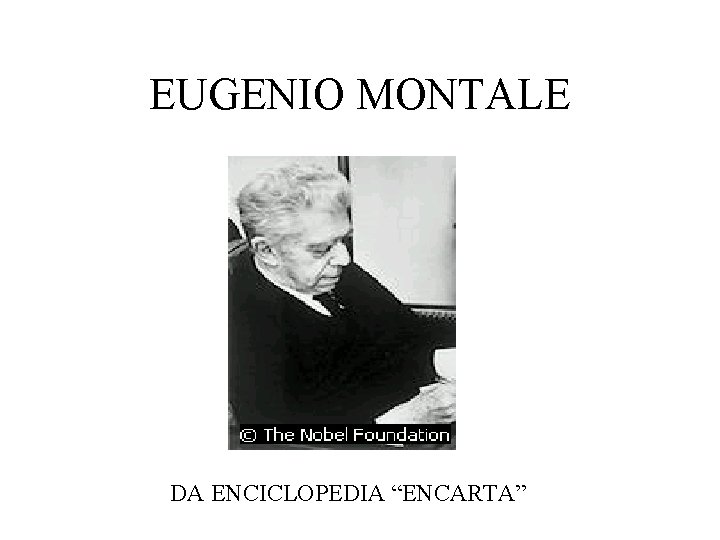 EUGENIO MONTALE DA ENCICLOPEDIA “ENCARTA” 