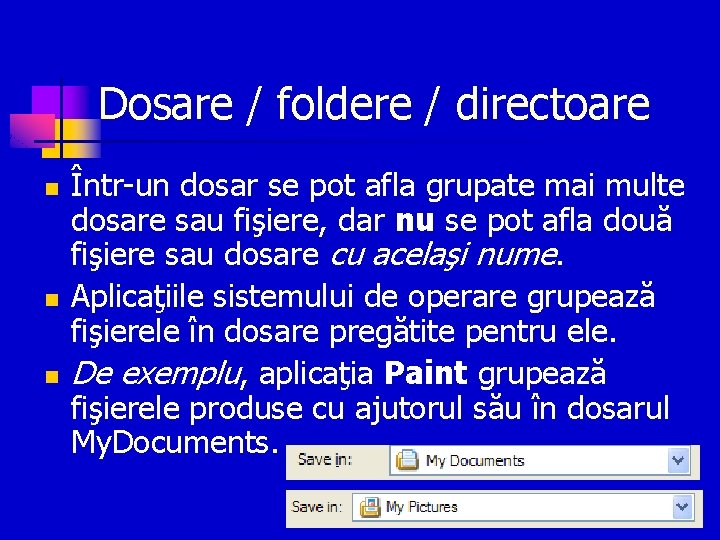 Dosare / foldere / directoare n n n Într-un dosar se pot afla grupate