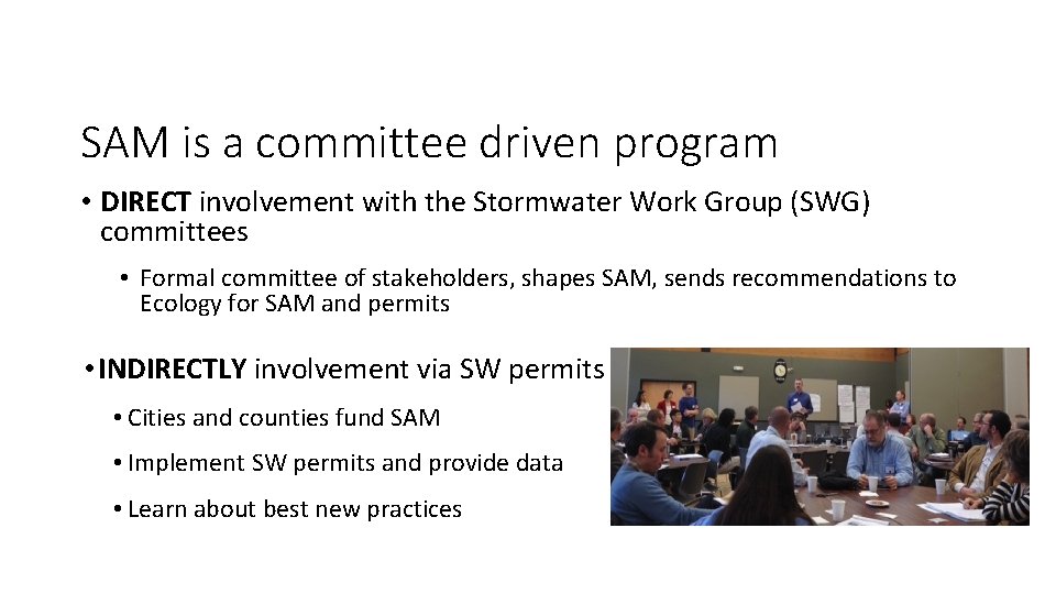 SAM is a committee driven program • DIRECT involvement with the Stormwater Work Group