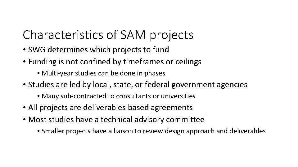 Characteristics of SAM projects • SWG determines which projects to fund • Funding is