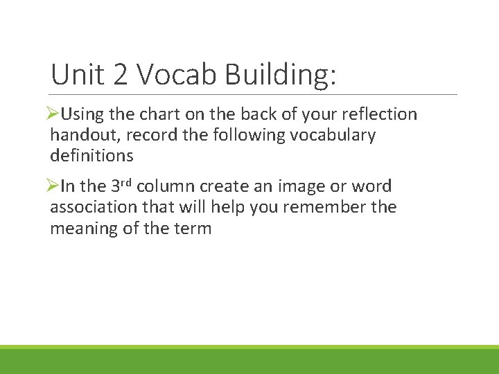 Unit 2 Vocab Building: ØUsing the chart on the back of your reflection handout,