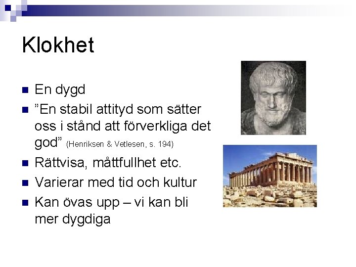 Klokhet n n n En dygd ”En stabil attityd som sätter oss i stånd