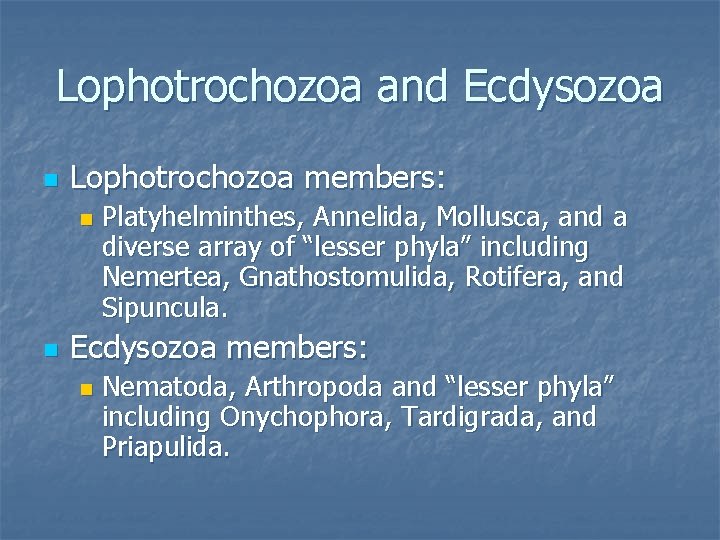 Lophotrochozoa and Ecdysozoa n Lophotrochozoa members: n n Platyhelminthes, Annelida, Mollusca, and a diverse