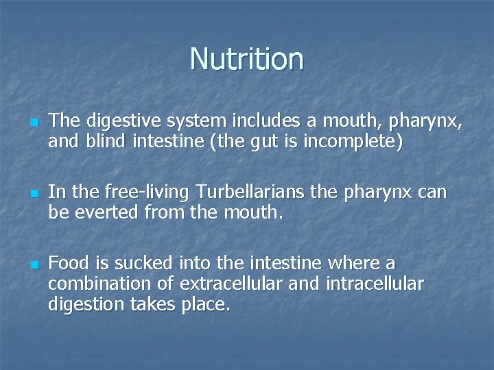 Nutrition n The digestive system includes a mouth, pharynx, and blind intestine (the gut