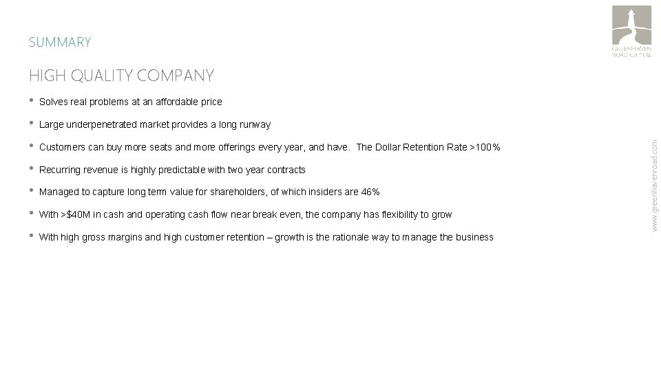 SUMMARY • Solves real problems at an affordable price • Large underpenetrated market provides