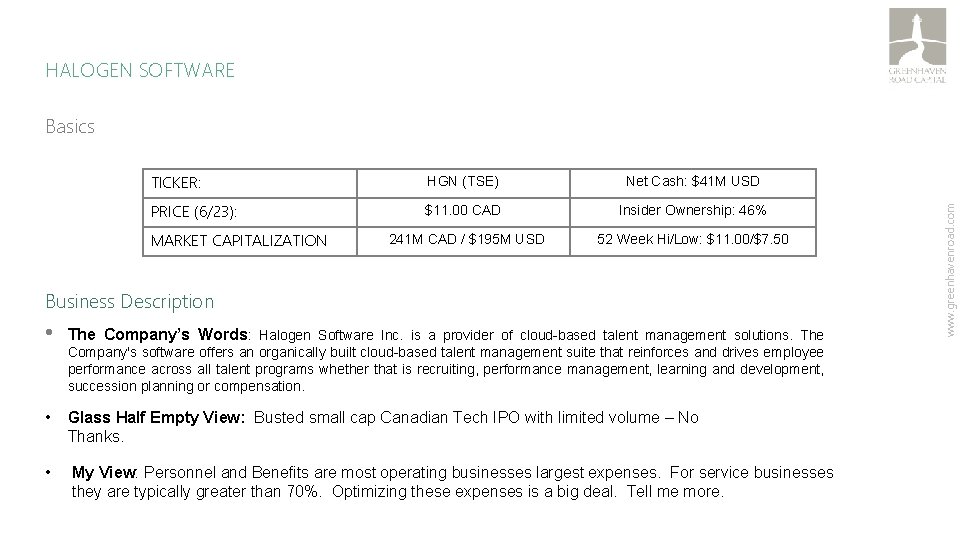 HALOGEN SOFTWARE TICKER: HGN (TSE) Net Cash: $41 M USD PRICE (6/23): $11. 00