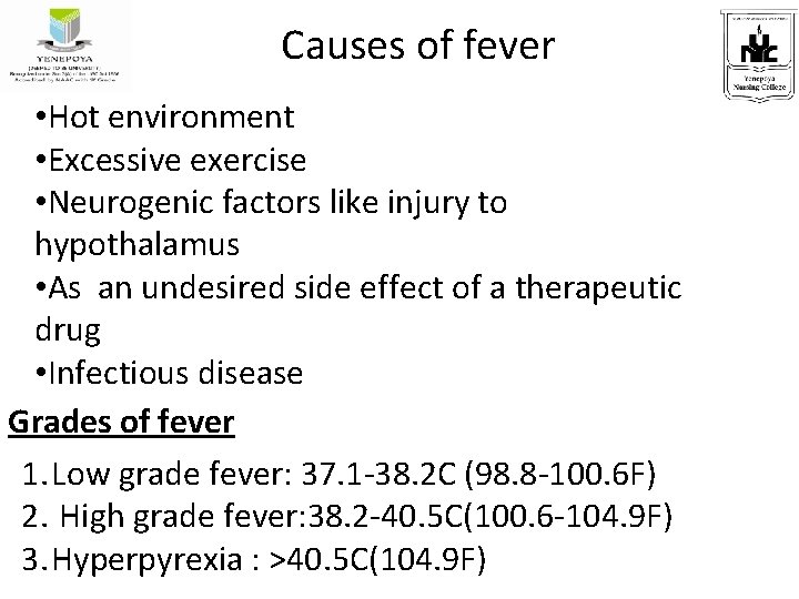 Causes of fever • Hot environment • Excessive exercise • Neurogenic factors like injury