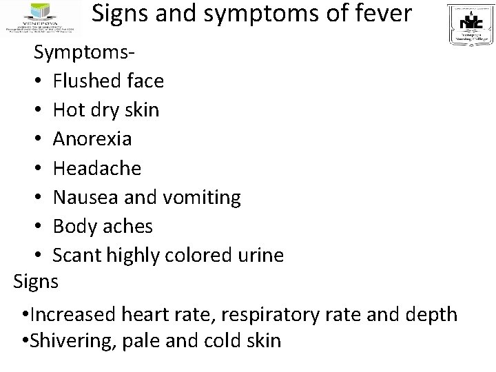 Signs and symptoms of fever Symptoms • Flushed face • Hot dry skin •