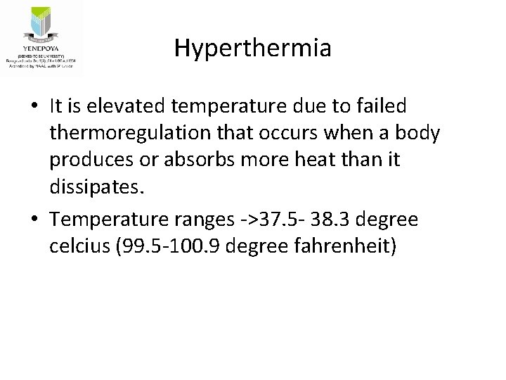 Hyperthermia • It is elevated temperature due to failed thermoregulation that occurs when a