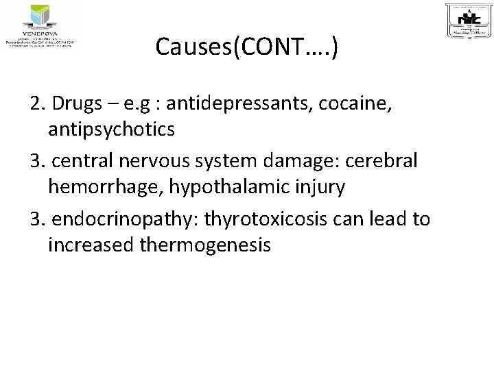 Causes(CONT…. ) 2. Drugs – e. g : antidepressants, cocaine, antipsychotics 3. central nervous