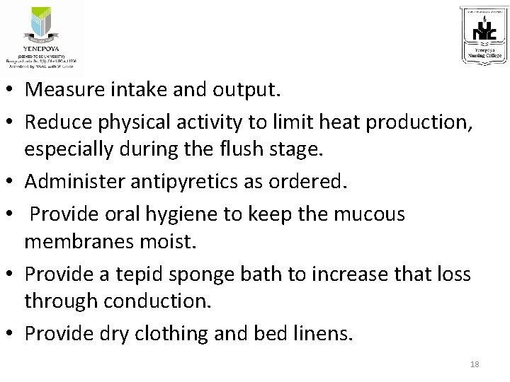  • Measure intake and output. • Reduce physical activity to limit heat production,